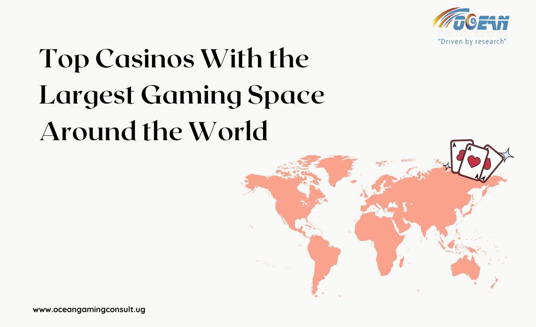  Top 17 Casinos With the Largest Gaming Space Around the World