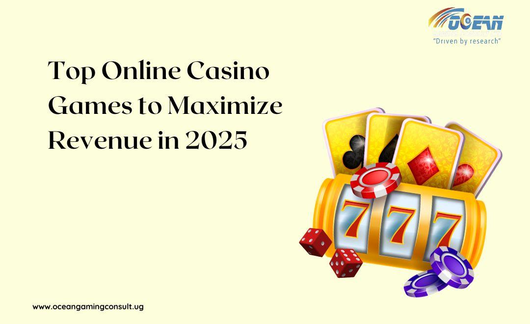Top Online Casino Games to Maximize Revenue in 2025
