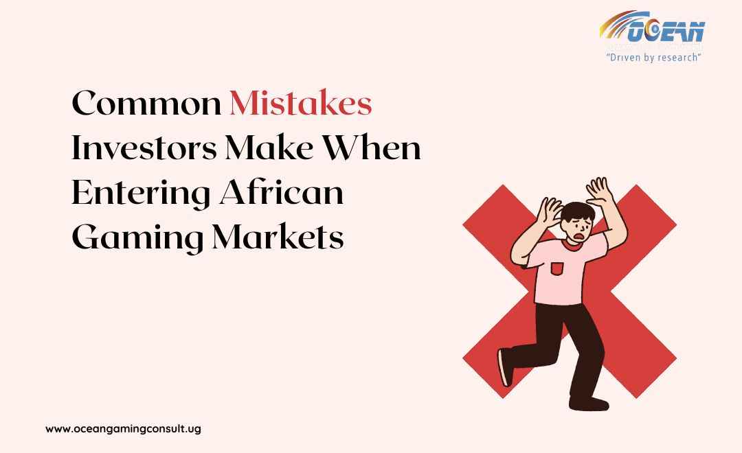 Common Mistakes Investors Make When Entering African Gaming Markets