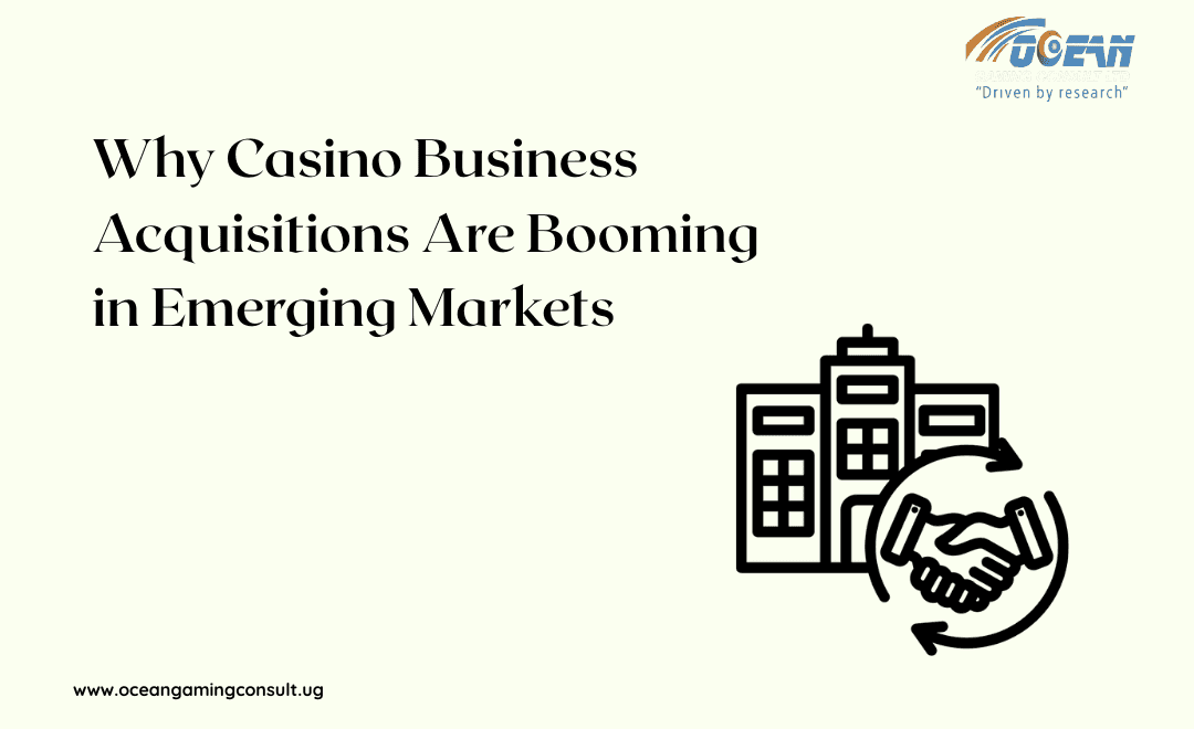 Why Casino Business Acquisitions Are Booming in Emerging Markets