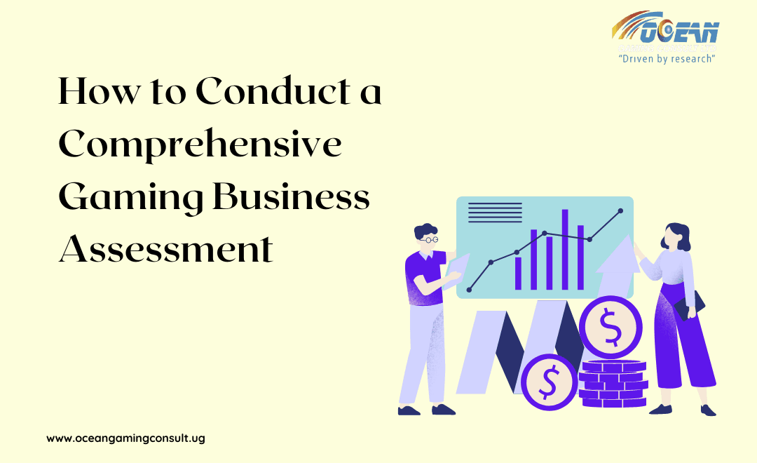 Tips on How to Conduct a Comprehensive Gaming Business Assessment