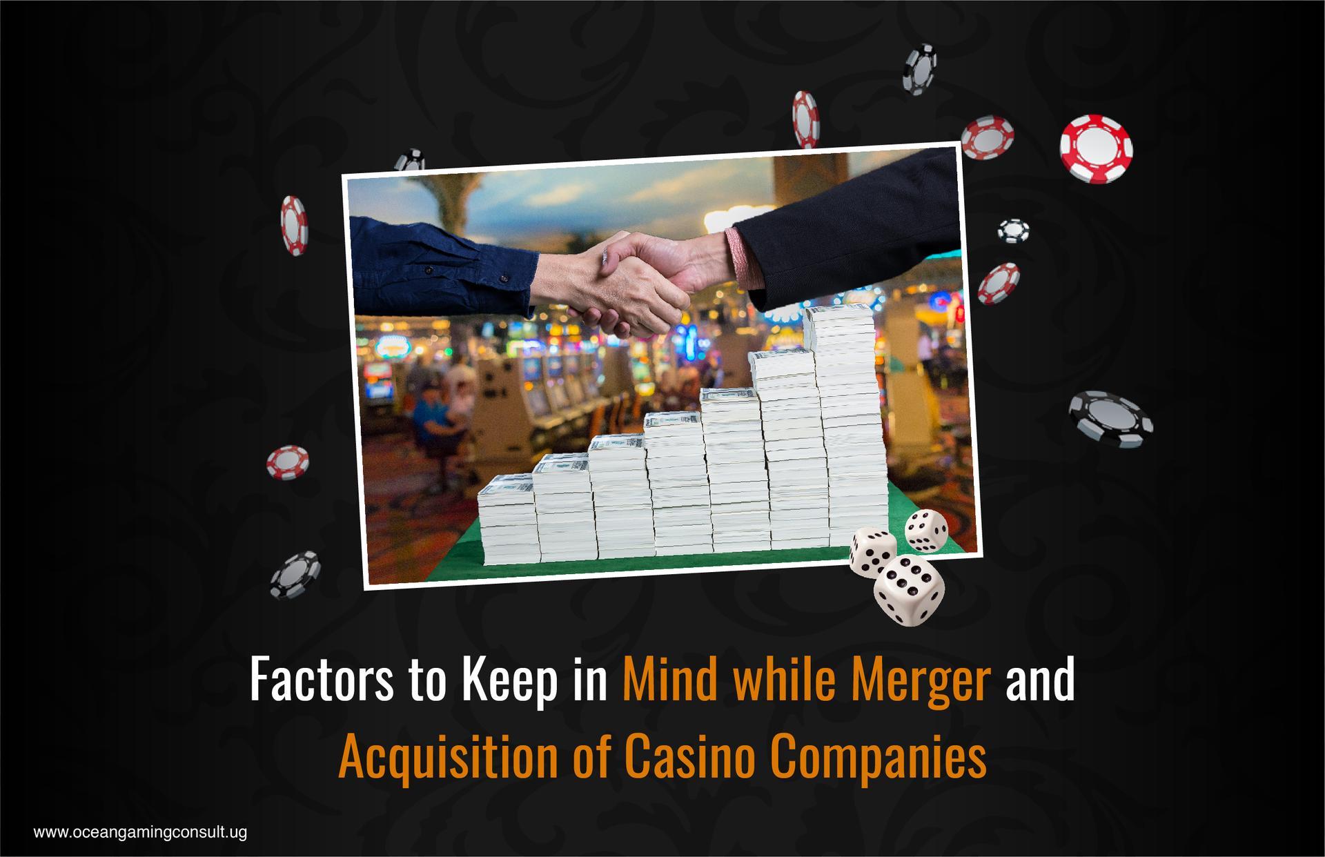 Factors to Keep in Mind while Merger and Acquisition of Casino Companies