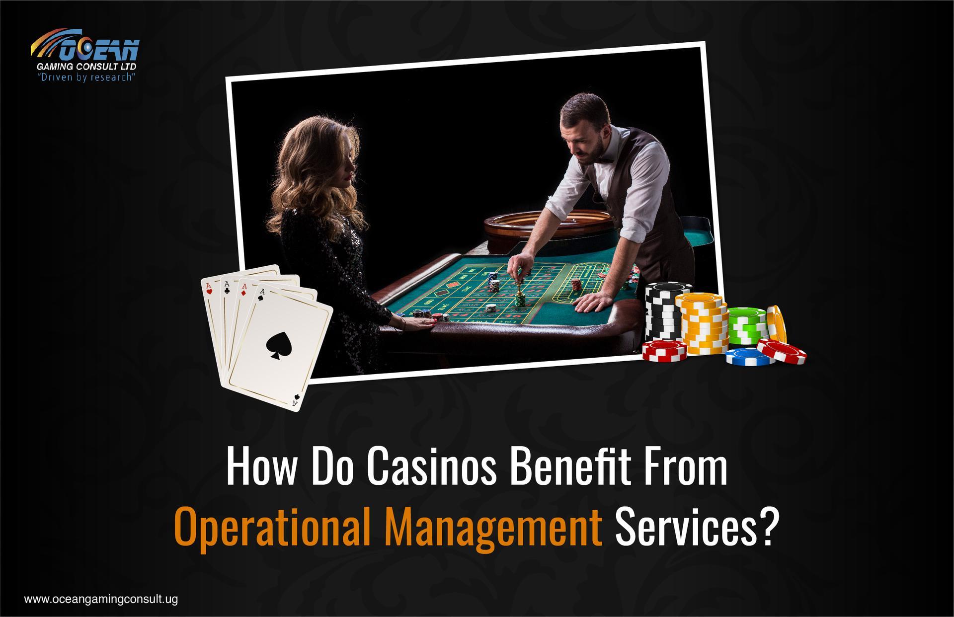 How Do Casinos Benefit From Operational Management Services?