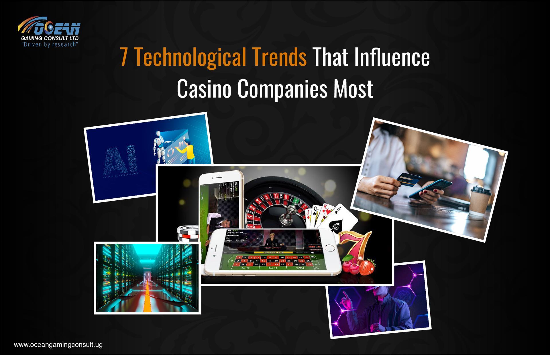 7 Technological Trends That Influence Casino Companies Most